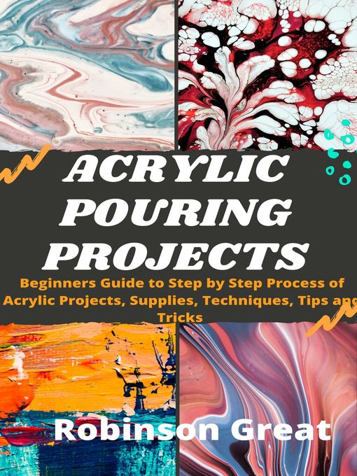 Title details for Acrylic Pouring Projects by Robinson Great - Available